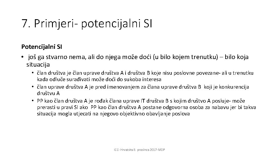 7. Primjeri- potencijalni SI Potencijalni SI • još ga stvarno nema, ali do njega