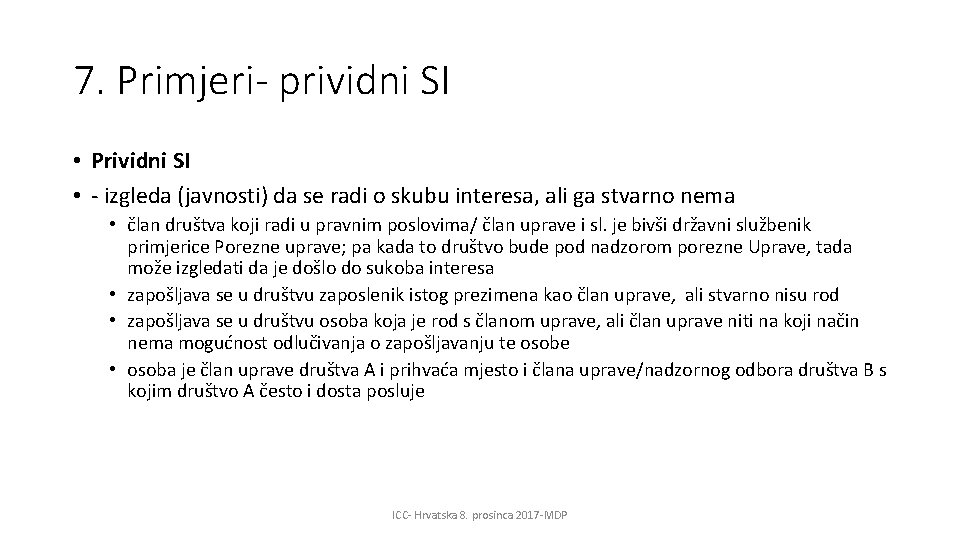 7. Primjeri- prividni SI • Prividni SI • - izgleda (javnosti) da se radi