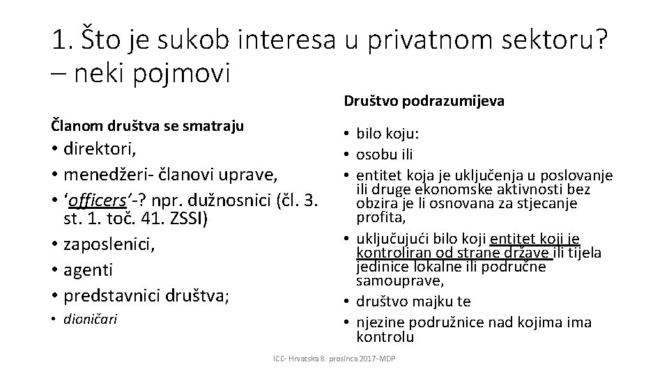 1. Što je sukob interesa u privatnom sektoru? – neki pojmovi Društvo podrazumijeva Članom