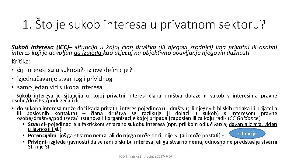 1. Što je sukob interesa u privatnom sektoru? Sukob interesa (ICC)– situacija u kojoj