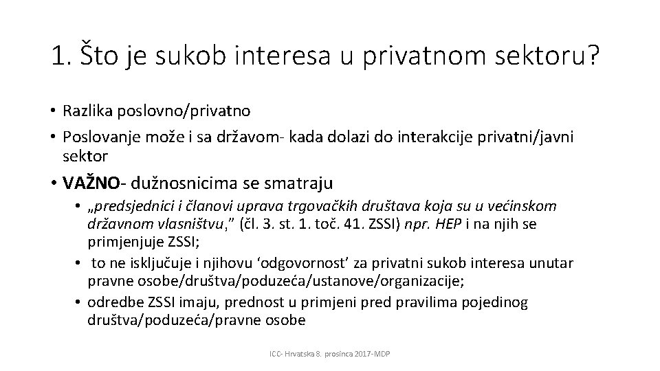 1. Što je sukob interesa u privatnom sektoru? • Razlika poslovno/privatno • Poslovanje može