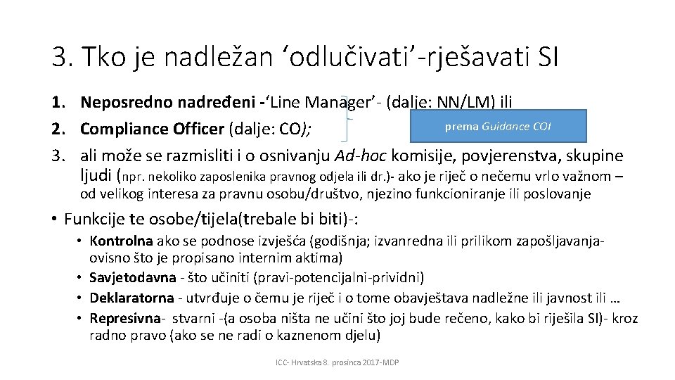 3. Tko je nadležan ‘odlučivati’-rješavati SI 1. Neposredno nadređeni -‘Line Manager’- (dalje: NN/LM) ili