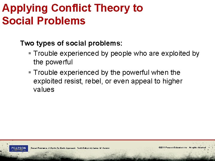 Applying Conflict Theory to Social Problems Two types of social problems: § Trouble experienced