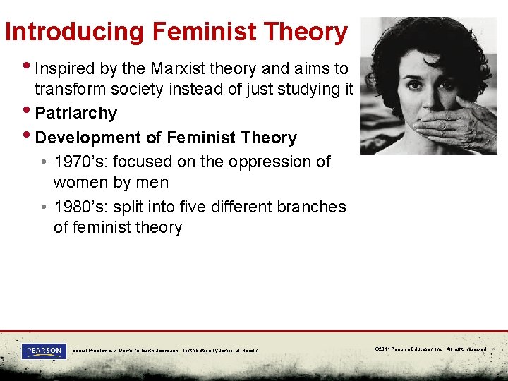 Introducing Feminist Theory • Inspired by the Marxist theory and aims to transform society