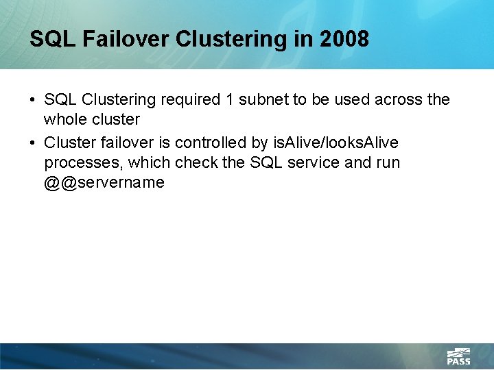 SQL Failover Clustering in 2008 • SQL Clustering required 1 subnet to be used
