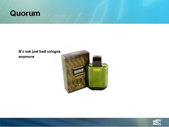 Quorum It’s not just bad cologne anymore 