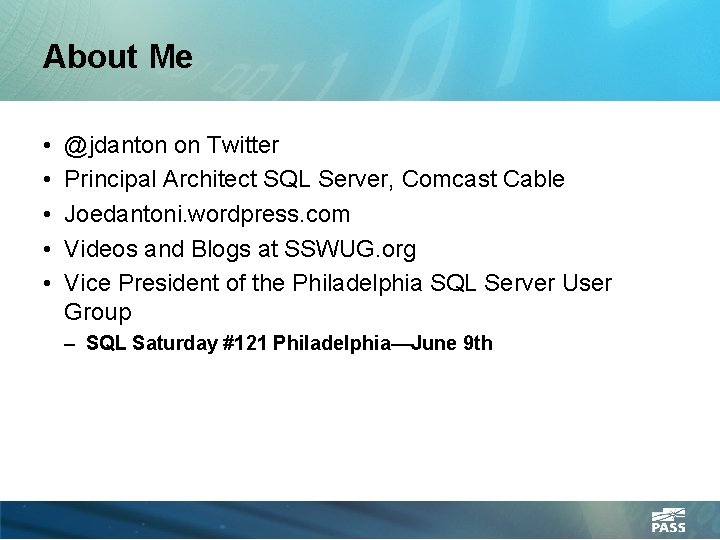 About Me • • • @jdanton on Twitter Principal Architect SQL Server, Comcast Cable