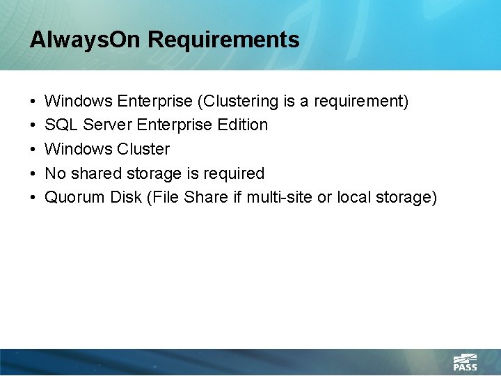 Always. On Requirements • • • Windows Enterprise (Clustering is a requirement) SQL Server
