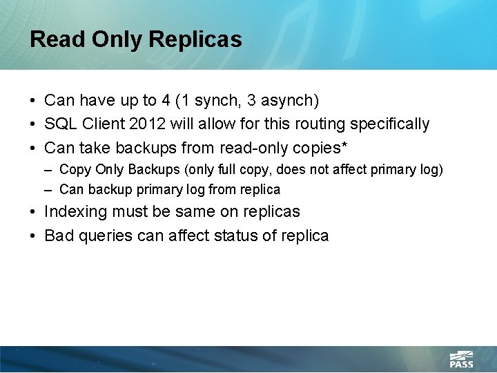 Read Only Replicas • Can have up to 4 (1 synch, 3 asynch) •