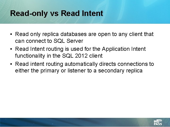 Read-only vs Read Intent • Read only replica databases are open to any client