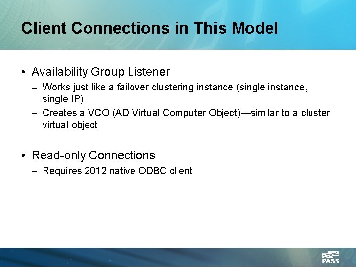 Client Connections in This Model • Availability Group Listener – Works just like a