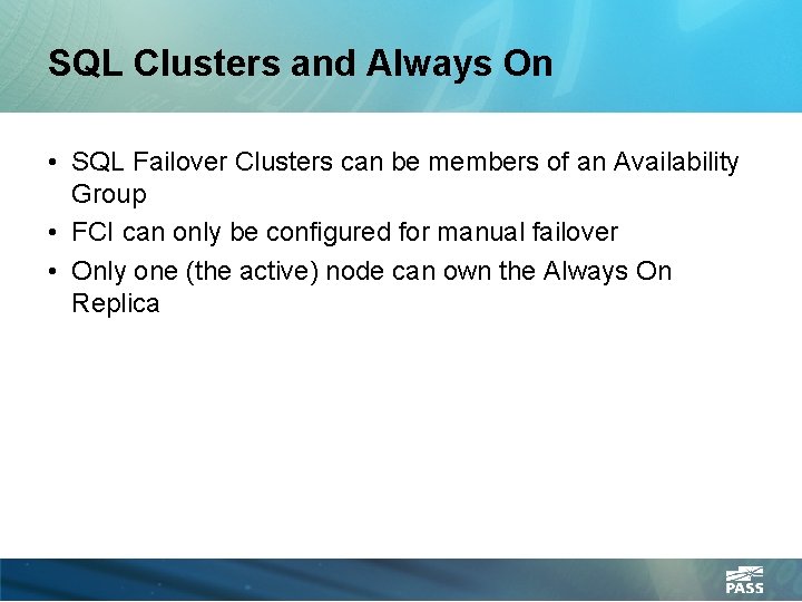 SQL Clusters and Always On • SQL Failover Clusters can be members of an
