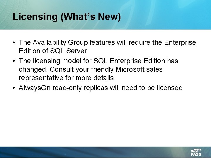 Licensing (What’s New) • The Availability Group features will require the Enterprise Edition of
