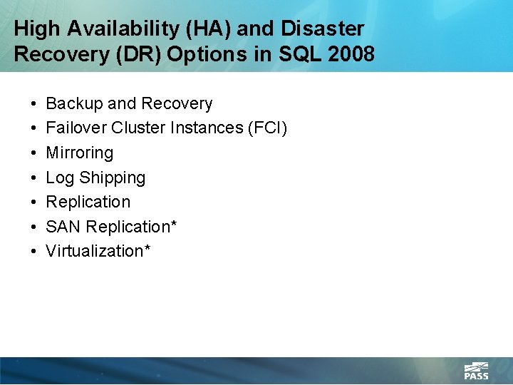 High Availability (HA) and Disaster Recovery (DR) Options in SQL 2008 • • Backup