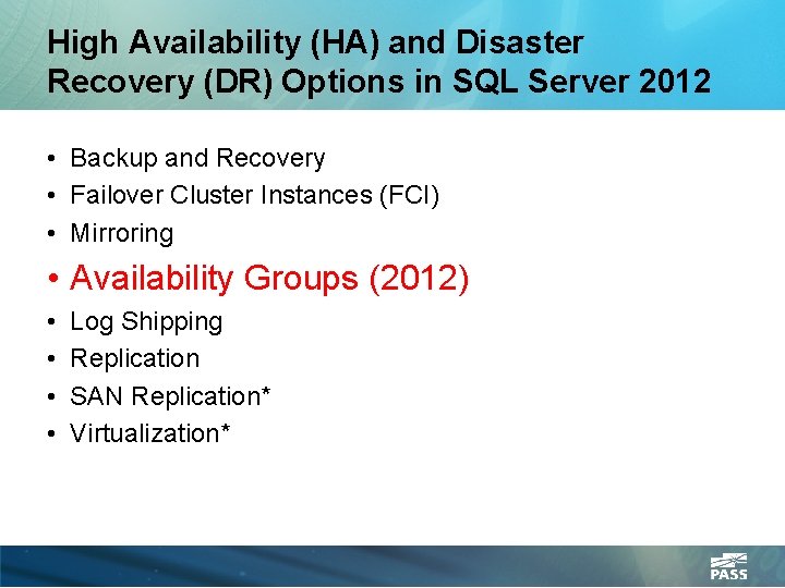 High Availability (HA) and Disaster Recovery (DR) Options in SQL Server 2012 • Backup