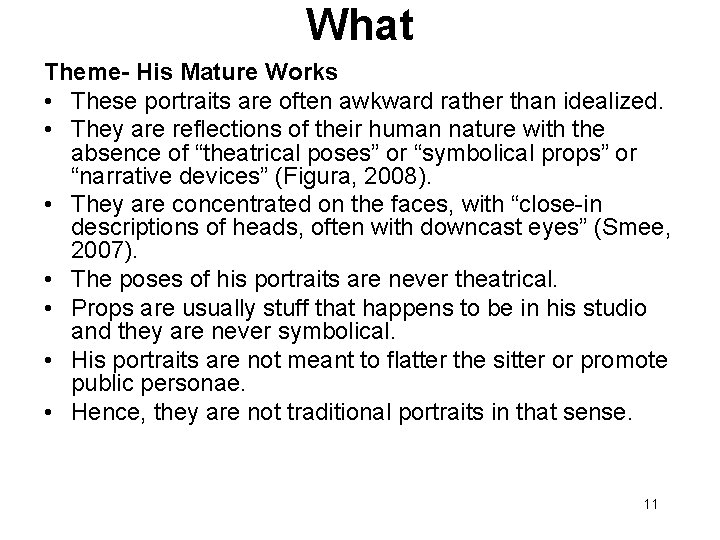 What Theme- His Mature Works • These portraits are often awkward rather than idealized.