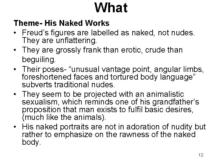 What Theme- His Naked Works • Freud’s figures are labelled as naked, not nudes.