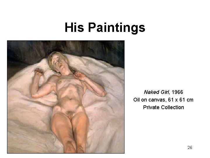 His Paintings Naked Girl, 1966 Oil on canvas, 61 x 61 cm Private Collection