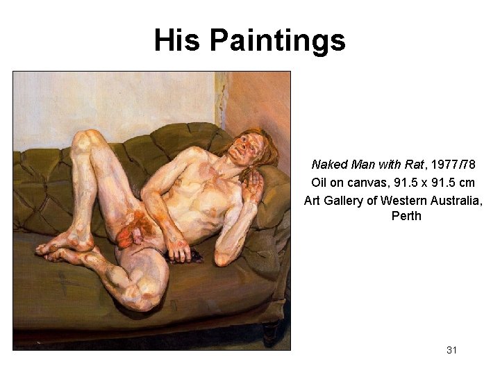 His Paintings Naked Man with Rat, 1977/78 Oil on canvas, 91. 5 x 91.