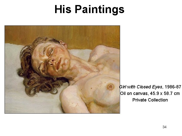His Paintings Girl with Closed Eyes, 1986 -87 Oil on canvas, 45. 9 x