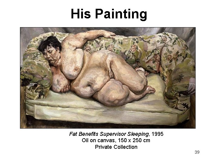 His Painting Fat Benefits Supervisor Sleeping, 1995 Oil on canvas, 150 x 250 cm