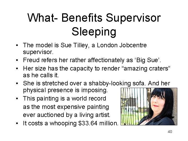 What- Benefits Supervisor Sleeping • The model is Sue Tilley, a London Jobcentre supervisor.