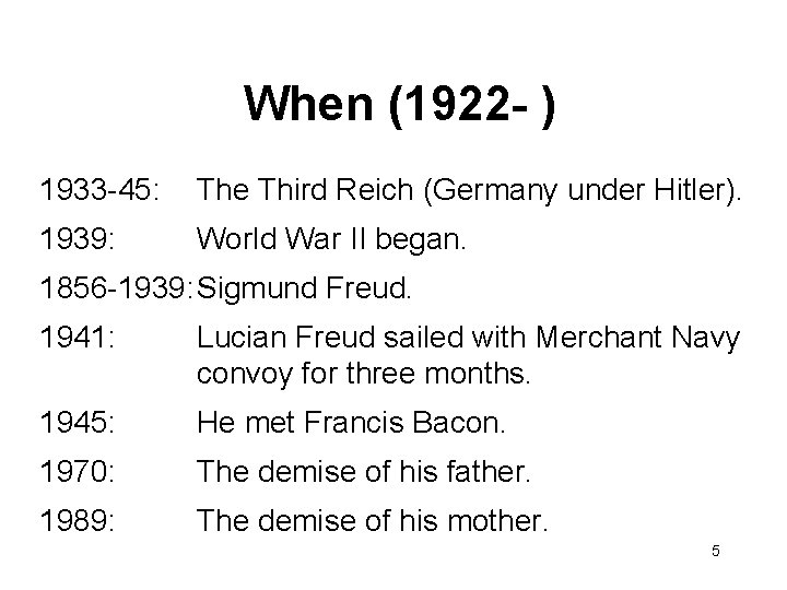 When (1922 - ) 1933 -45: The Third Reich (Germany under Hitler). 1939: World