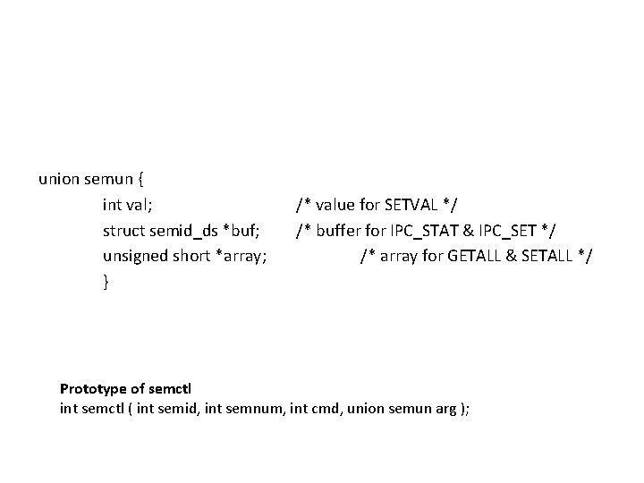 union semun { int val; struct semid_ds *buf; unsigned short *array; } /* value