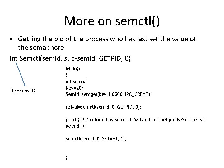 More on semctl() • Getting the pid of the process who has last set