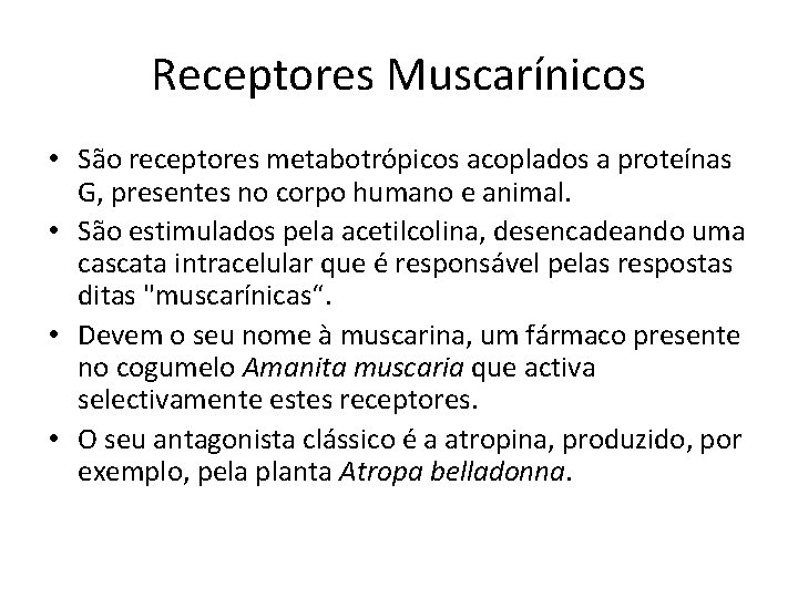 Receptores Muscarínicos • São receptores metabotrópicos acoplados a proteínas G, presentes no corpo humano