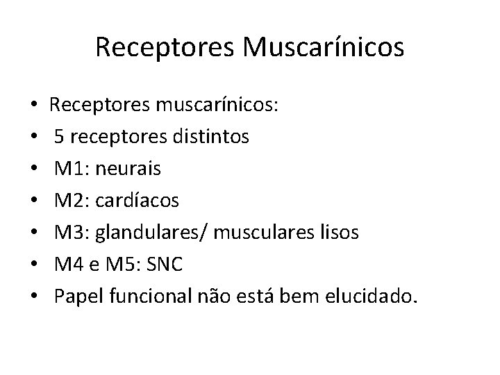 Receptores Muscarínicos • • Receptores muscarínicos: 5 receptores distintos M 1: neurais M 2: