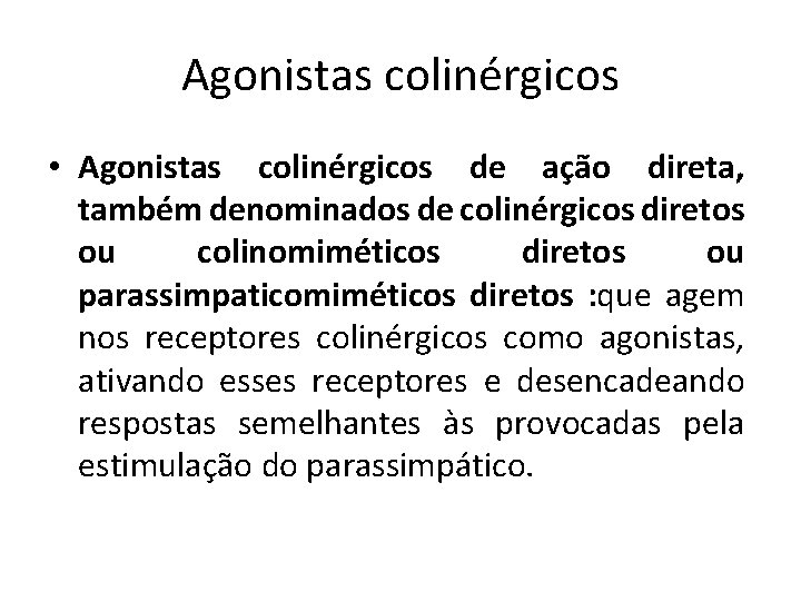 Agonistas colinérgicos • Agonistas colinérgicos de ação direta, também denominados de colinérgicos diretos ou