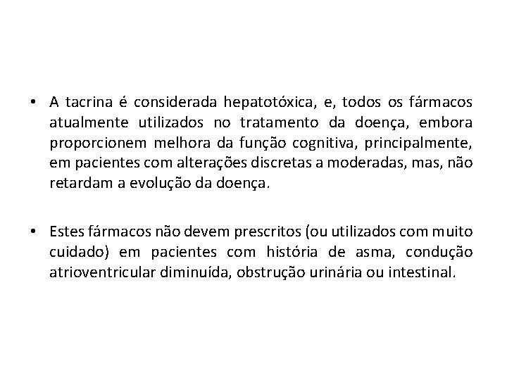  • A tacrina é considerada hepatotóxica, e, todos os fármacos atualmente utilizados no