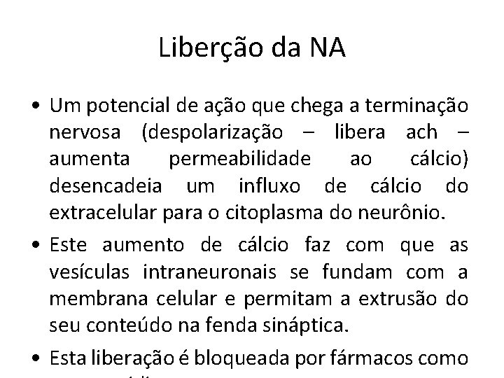 Liberção da NA • Um potencial de ação que chega a terminação nervosa (despolarização