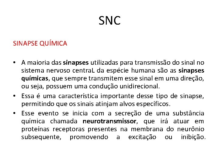 SNC SINAPSE QUÍMICA • A maioria das sinapses utilizadas para transmissão do sinal no