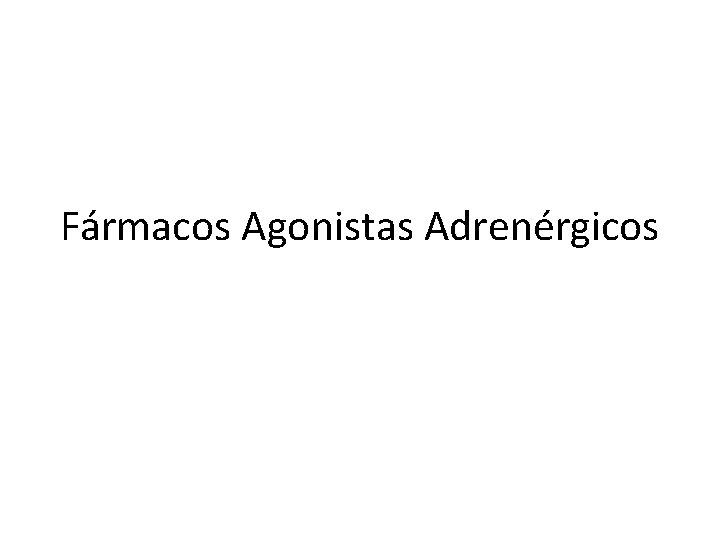 Fármacos Agonistas Adrenérgicos 