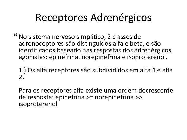 Receptores Adrenérgicos No sistema nervoso simpático, 2 classes de adrenoceptores são distinguidos alfa e