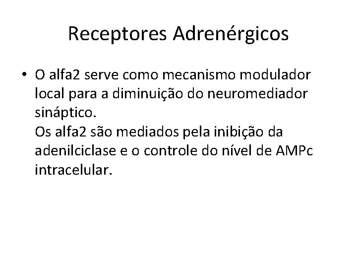 Receptores Adrenérgicos • O alfa 2 serve como mecanismo modulador local para a diminuição