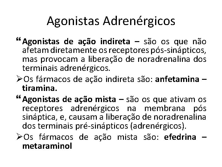 Agonistas Adrenérgicos Agonistas de ação indireta – são os que não afetam diretamente os