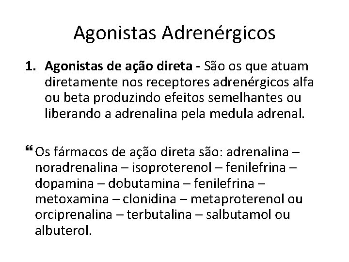 Agonistas Adrenérgicos 1. Agonistas de ação direta - São os que atuam diretamente nos