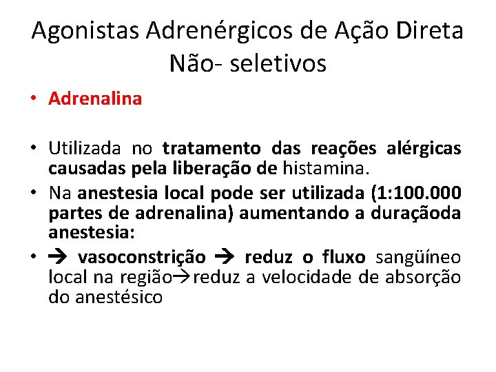 Agonistas Adrenérgicos de Ação Direta Não- seletivos • Adrenalina • Utilizada no tratamento das