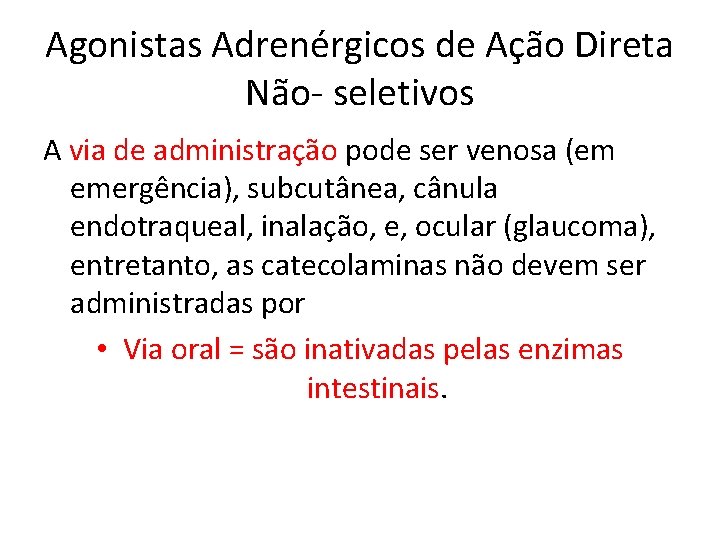 Agonistas Adrenérgicos de Ação Direta Não- seletivos A via de administração pode ser venosa