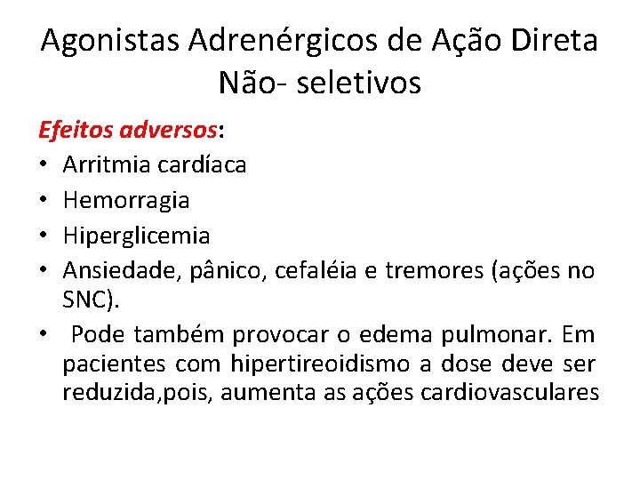 Agonistas Adrenérgicos de Ação Direta Não- seletivos Efeitos adversos: • Arritmia cardíaca • Hemorragia
