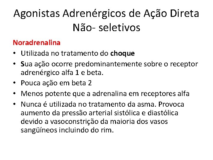 Agonistas Adrenérgicos de Ação Direta Não- seletivos Noradrenalina • Utilizada no tratamento do choque