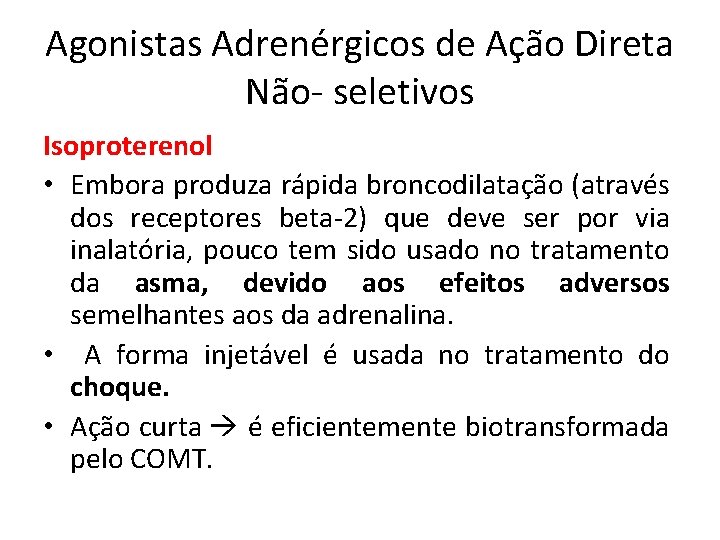 Agonistas Adrenérgicos de Ação Direta Não- seletivos Isoproterenol • Embora produza rápida broncodilatação (através