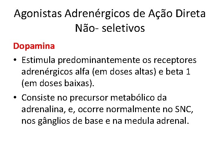 Agonistas Adrenérgicos de Ação Direta Não- seletivos Dopamina • Estimula predominantemente os receptores adrenérgicos