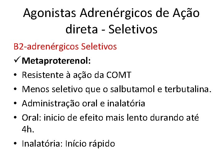 Agonistas Adrenérgicos de Ação direta - Seletivos Β 2 -adrenérgicos Seletivos ü Metaproterenol: •