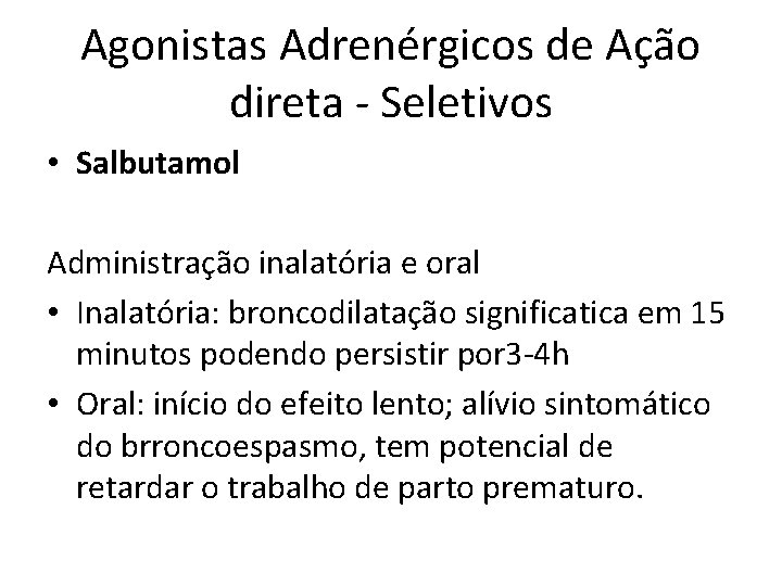 Agonistas Adrenérgicos de Ação direta - Seletivos • Salbutamol Administração inalatória e oral •