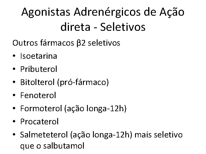 Agonistas Adrenérgicos de Ação direta - Seletivos Outros fármacos β 2 seletivos • Isoetarina