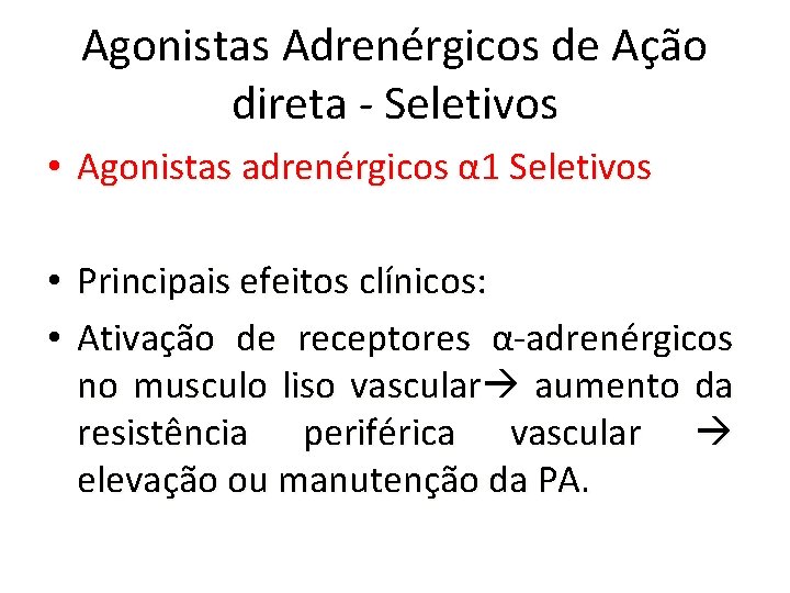 Agonistas Adrenérgicos de Ação direta - Seletivos • Agonistas adrenérgicos α 1 Seletivos •